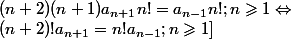 (n+2)(n+1)a_{n+1}n!=a_{n-1}n!; n\geqslant 1 \Leftrightarrow 
 \\ (n+2)!a_{n+1} =n!a_{n-1}; n\geqslant 1]